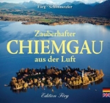 Zauberhafter Chiemgau aus der Luft - Klaus G. F&ouml;rg, Klaus J. Sch&ouml;nmetzler