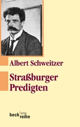 Beck'sche Reihe / Straßburger Predigten - Albert Schweitzer