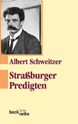 Straßburger Predigten - Schweitzer, Albert; Neuenschwander, Ulrich