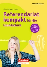 Referendariat kompakt f&uuml;r die Grundschule / Buch mit Kopiervorlagen &uuml;ber Webcode - Christoph Eichhorn, Heidrun Forstmaier, Ludwig Haag, Enno H&ouml;rsgen, Birgit Illmann, Sabine Kliemann, Sabine Kusterer, Bettina K&ouml;nig, Klaus Martin Metzger, Hilbert Meyer, Angela M&uuml;ller, Sabine Wagner, Sebastian Wartha, Werner Wiater