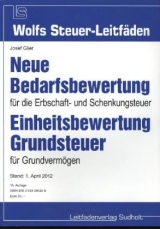 Neue Bedarfsbewertung für die Erbschaft- und Schenkungsteuer, Einheitsbewertung Grundsteuer für Grundvermögen - Glier, Josef