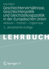 Geschlechterverh&auml;ltnisse, Geschlechterpolitik und Gleichstellungspolitik in der Europ&auml;ischen Union - Uta Klein