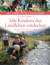 Mit Kindern das Landleben entdecken - Christine Pf&uuml;tzner