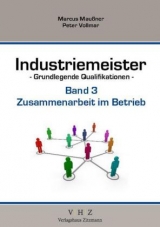 Industriemeister - Grundlegende Qualifikationen - Band 3 - Zusammenarbeit im Betrieb - Marcus Mau&szlig;ner, Peter Vollmar