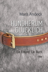 Hundherum gl&uuml;cklich - Mara Andeck
