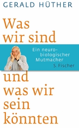 Was wir sind und was wir sein k&ouml;nnten - Gerald H&uuml;ther