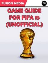 Game Guide for Fifa 15 (Unofficial) -  Fusion Media