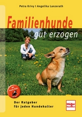 Familienhunde gut erzogen - Petra Krivy, Angelika Lanzerath