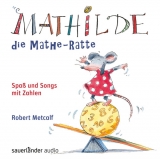 Mathilde, die Mathe-RatteSpaß und Songs mit Zahlen - Metcalf, Robert
