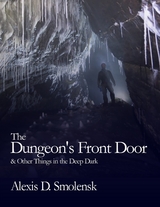 Dungeon's Front Door & Other Things in the Deep Dark -  Alexis D. Smolensk