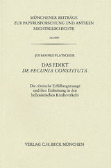 Münchener Beiträge zur Papyrusforschung und antiken Rechtsgeschichte / Münchener Beiträge zur Papyrusforschung Heft 106: Das Edikt De pecunia constituta - Johannes Platschek