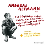 Das Schei&szlig;leben meines Vaters, das Schei&szlig;leben meiner Mutter und meine eigene Schei&szlig;jugend - Andreas Altmann