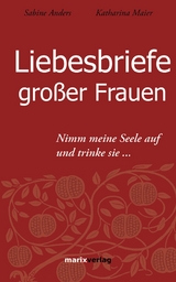 Liebesbriefe gro&szlig;er Frauen - 