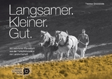 Langsamer. Kleiner. Gut. - Therese Grosswiele