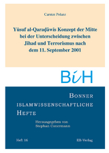Yusuf al-Qaradawis Konzept der Mitte bei der Unterscheidung zwischen Jihad und Terrorismus nach dem 11. September 2001 - Carsten Polanz