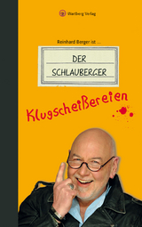 Reinhard Berger ist ... Der Schlauberger. Klugschei&szlig;ereien - Reinhard Berger