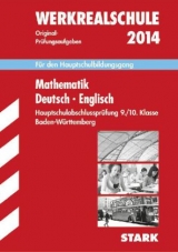 Abschluss-Prüfungsaufgaben Hauptschule Baden-Württemberg / Sammelband Werkrealschule Mathematik · Deutsch · Englisch 2014 - Schmid, Walter; Schmon, Birgit; Steiner, Gabriele