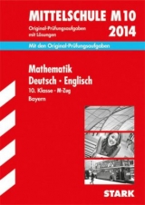 Abschluss-Prüfungsaufgaben Hauptschule/Mittelschule Bayern / Sammelband Mathematik · Deutsch · Englisch 10. Klasse 2014 M-Zug - Modschiedler, Walter; Bayer, Werner; Siglbauer, Eva