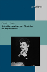 Helen Flanders Dunbar &ndash; Die Mutter der Psychosomatik - Christina Peetz