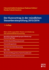 Der Kurzvortrag in der m&uuml;ndlichen Steuerberaterpr&uuml;fung 2013/2014 - Thomas Fr&auml;nznick, Alexander Endlich, G&uuml;nter Endlich, Uwe Grobsh&auml;user, Rolf-R&uuml;diger Radeisen, Klaus Pientka, J&ouml;rg W. Hellmer, Ralf Trabold, Lukas Hendricks