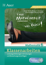 Klassenarbeiten Mathematik 6 - A. Barth, M. Gr&uuml;nzig, S. Ruhm, H. Seifert