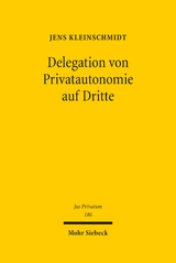 Delegation von Privatautonomie auf Dritte - Jens Kleinschmidt