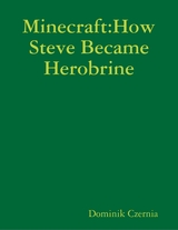 Minecraft:How Steve Became Herobrine -  Dominik Czernia