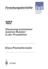 Steuerung autonomer mobiler Roboter in der Produktion - Klaus Pischeltsrieder