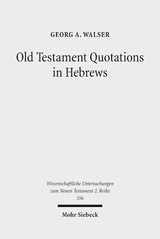 Old Testament Quotations in Hebrews - Georg A. Walser