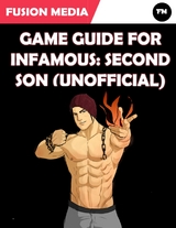 Game Guide for Infamous: Second Son (Unofficial) -  Fusion Media
