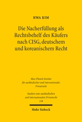 Die Nacherf&uuml;llung als Rechtsbehelf des K&auml;ufers nach CISG, deutschem und koreanischem Recht - Hwa Kim