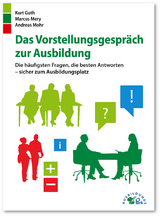 Das Vorstellungsgespr&auml;ch zur Ausbildung - Kurt Guth, Marcus Mery, Andreas Mohr