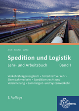Spedition und Logistik, Lehr- und Arbeitsbuch Band 1 - Claudia Arndt, Sigrid B&uuml;scher, Christoph Gohlke