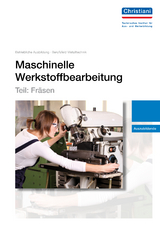 Maschinelle Werkstoffbearbeitung - Teil: Fräsen - Manfred Möllers