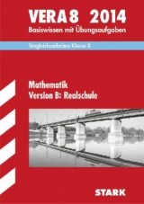 Vergleichsarbeiten VERA 8. Klasse / Mathematik Version B: Realschule 2014 - Gauss, Dieter; Gretenkord, Ilse; Matschke, Wolfgang