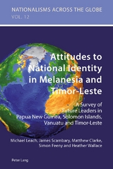 Attitudes to National Identity in Melanesia and Timor-Leste - Michael Leach, James Scambary, Matthew Clarke, Simon Feeny, Heather Wallace