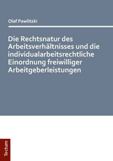 Die Rechtsnatur des Arbeitsverh&auml;ltnisses und die individualarbeitsrechtliche Einordnung freiwilliger Arbeitgeberleistungen - Olaf Pawlitzki