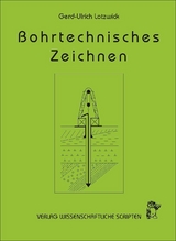 Bohrtechnisches Zeichnen - G. U. Lotzwick