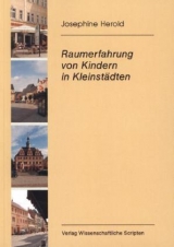 Raumerfahrung von Kindern in Kleinst&auml;dten - Josephine Herold