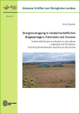 Energieerzeugung in landwirtschaftlichen Biogasanlagen: Potenziale und Grenzen - Arno Deuker