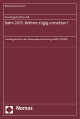 Sondergutachten 64: Bahn 2013: Reform z&uuml;gig umsetzen! -  Monopolkommission