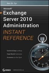 Microsoft Exchange Server 2010 Administration Instant Reference - Ken St. Cyr