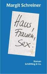 Haus, Frauen, Sex. - Margit Schreiner