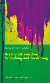 Kreativit&auml;t zwischen Sch&ouml;pfung und Zerst&ouml;rung - Rainer M. Holm-Hadulla