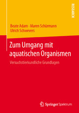 Zum Umgang mit aquatischen Organismen - Beate Adam, Maren Sch&uuml;rmann, Ulrich Schwevers