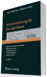 Kostenrechnung f&uuml;r Bauingenieure - Wolfram Keil, Ulfert Martinsen, Rainer Vahland, J&ouml;rg Fricke
