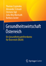Gesundheitswirtschaft &Ouml;sterreich - Thomas Czypionka, Alexander Schnabl, Clemens Sigl, Julia-Rita Warmuth, Barbara Zucker