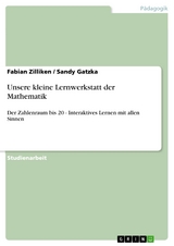 Unsere kleine Lernwerkstatt der Mathematik -  Fabian Zilliken,  Sandy Gatzka
