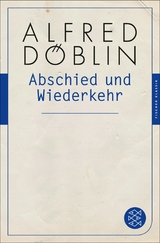 Abschied und Wiederkehr - Alfred D&ouml;blin