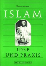 Islam - Idee und Praxis - Masud Ahmad